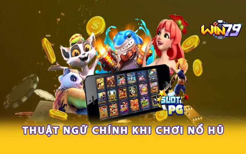 thuat-ngu-chinh-khi-choi-no-hu